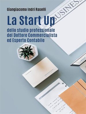 cover image of La Start Up dello Studio Professionale del Dottore Commercialista ed Esperto Contabile